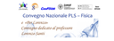 Convegno Nazionale PLS - Fisica e «Per Lorenzo» Convegno dedicato al professore Lorenzo Santi